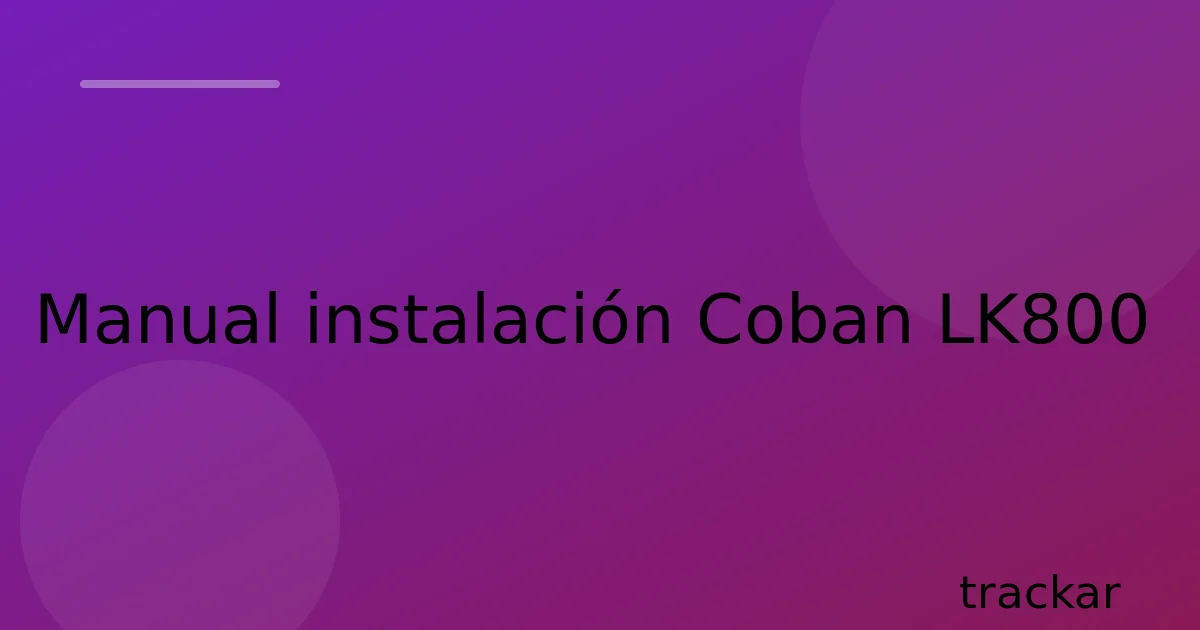 Manual instalación Coban LK800