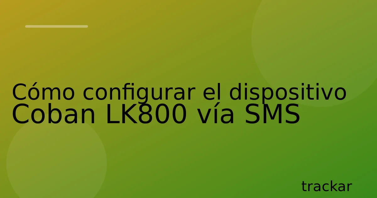 Cómo configurar el dispositivo Coban LK800 vía SMS