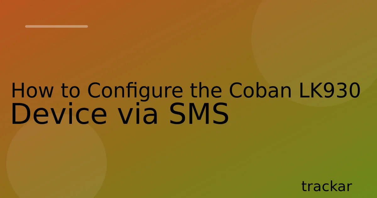 How to Configure the Coban LK930 Device via SMS