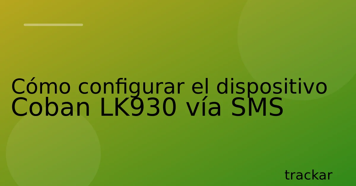 Cómo configurar el dispositivo Coban LK930 vía SMS
