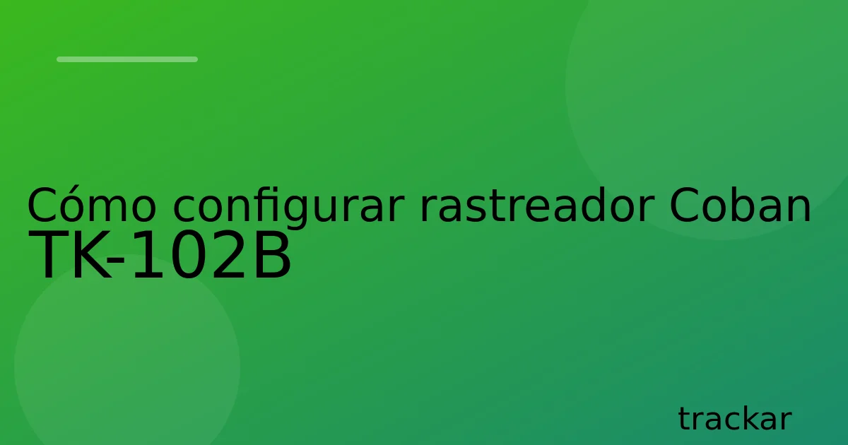 Cómo configurar rastreador Coban TK-102B