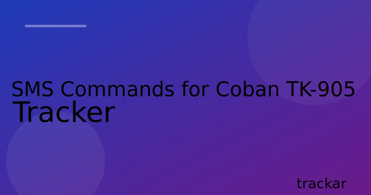 SMS Commands for Coban TK-905 Tracker