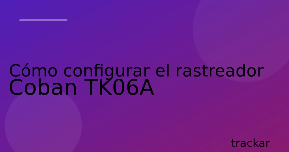 Cómo configurar el rastreador Coban TK06A