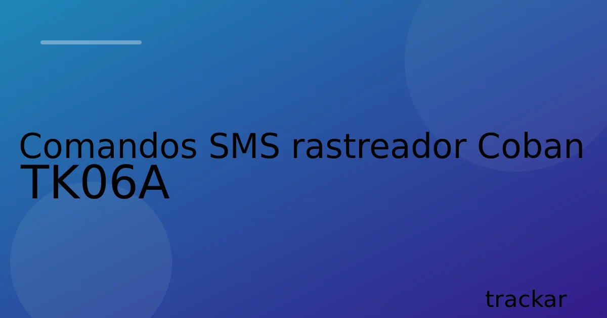 Comandos SMS rastreador Coban TK06A