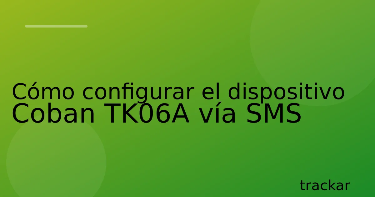 Cómo configurar el dispositivo Coban TK06A vía SMS