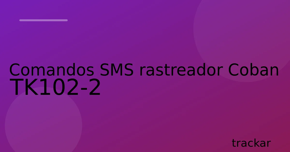 Comandos SMS rastreador Coban TK102-2