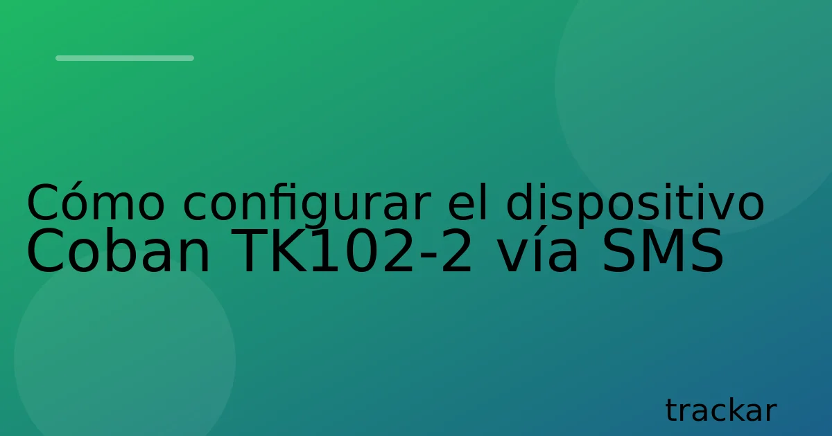 Cómo configurar el dispositivo Coban TK102-2 vía SMS