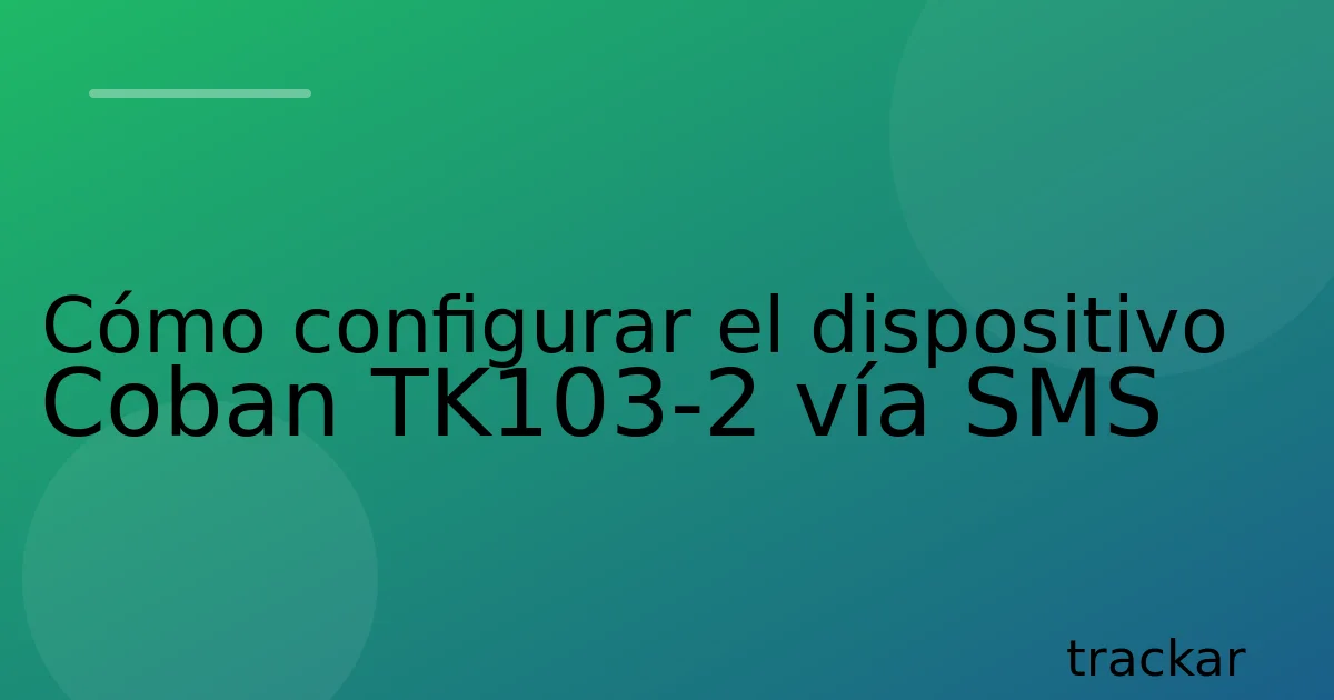 Cómo configurar el dispositivo Coban TK103-2 vía SMS