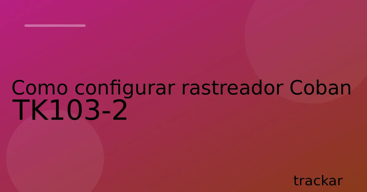 Como configurar rastreador Coban TK103-2