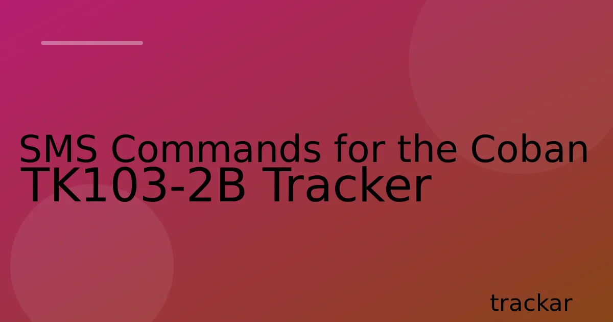 SMS Commands for the Coban TK103-2B Tracker