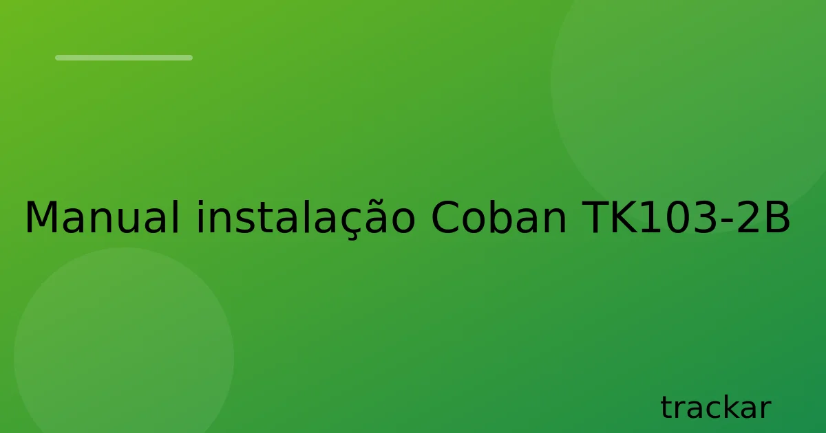 Manual instalação Coban TK103-2B
