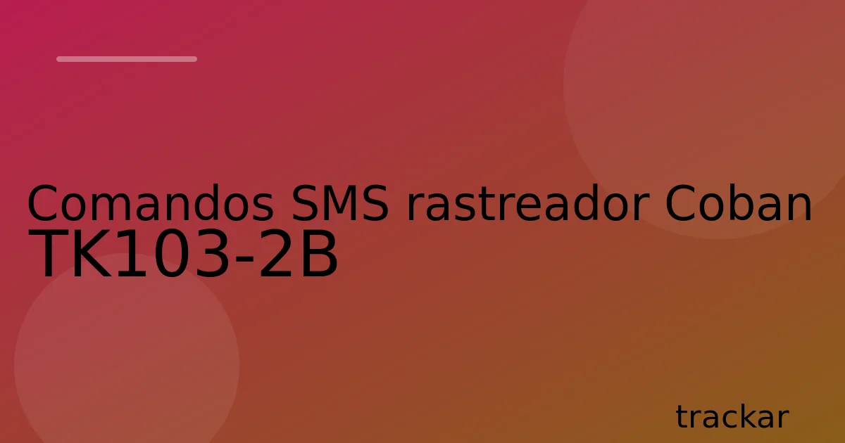 Comandos SMS rastreador Coban TK103-2B