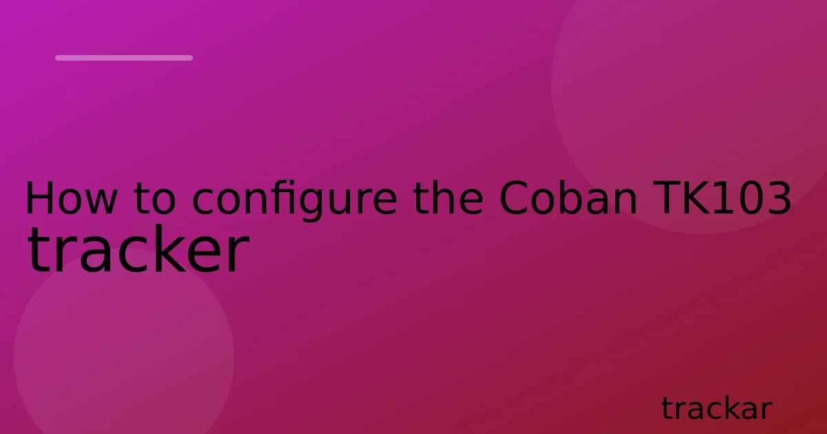 How to configure the Coban TK103 tracker