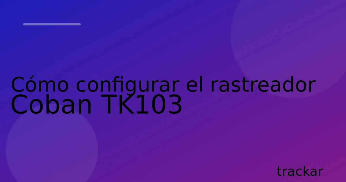 Cómo configurar el rastreador Coban TK103