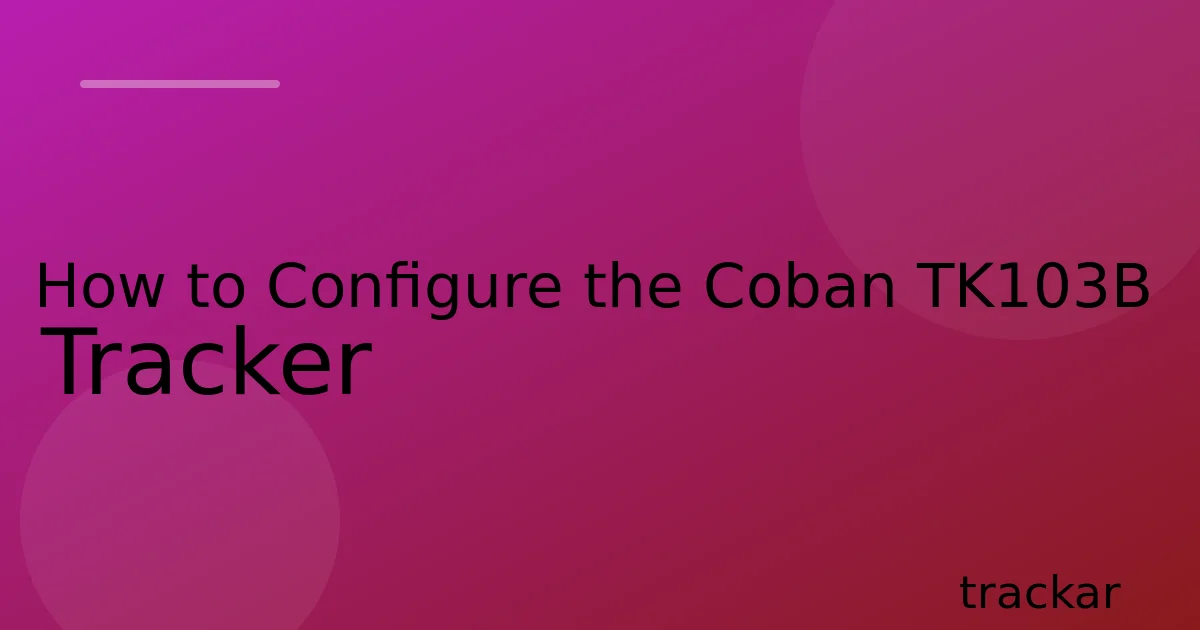 How to Configure the Coban TK103B Tracker