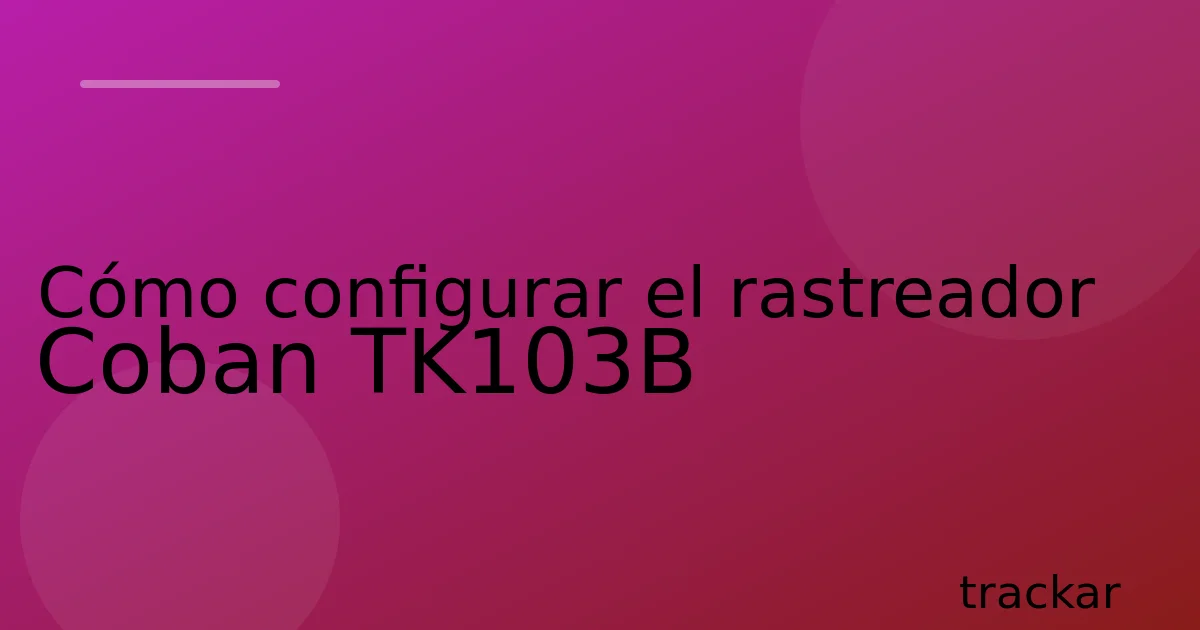 Cómo configurar el rastreador Coban TK103B