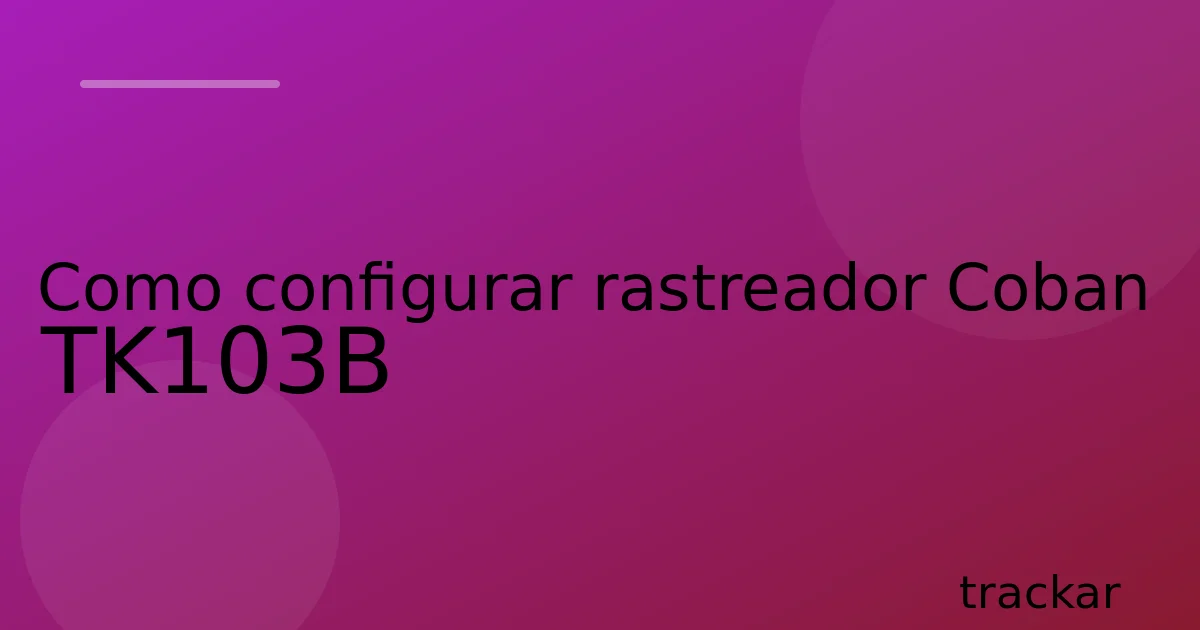Como configurar rastreador Coban TK103B
