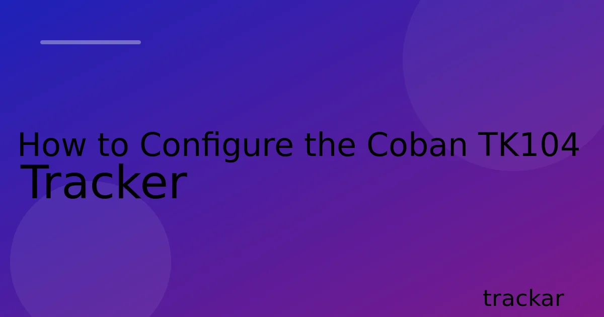 How to Configure the Coban TK104 Tracker