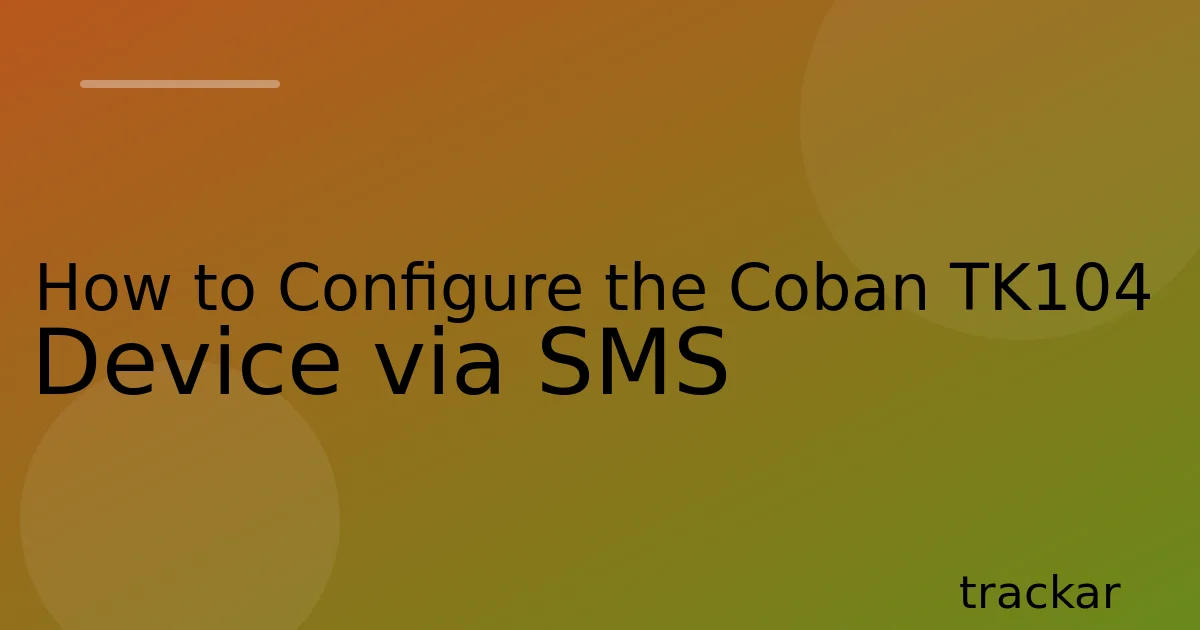 How to Configure the Coban TK104 Device via SMS