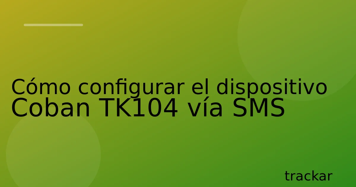 Cómo configurar el dispositivo Coban TK104 vía SMS