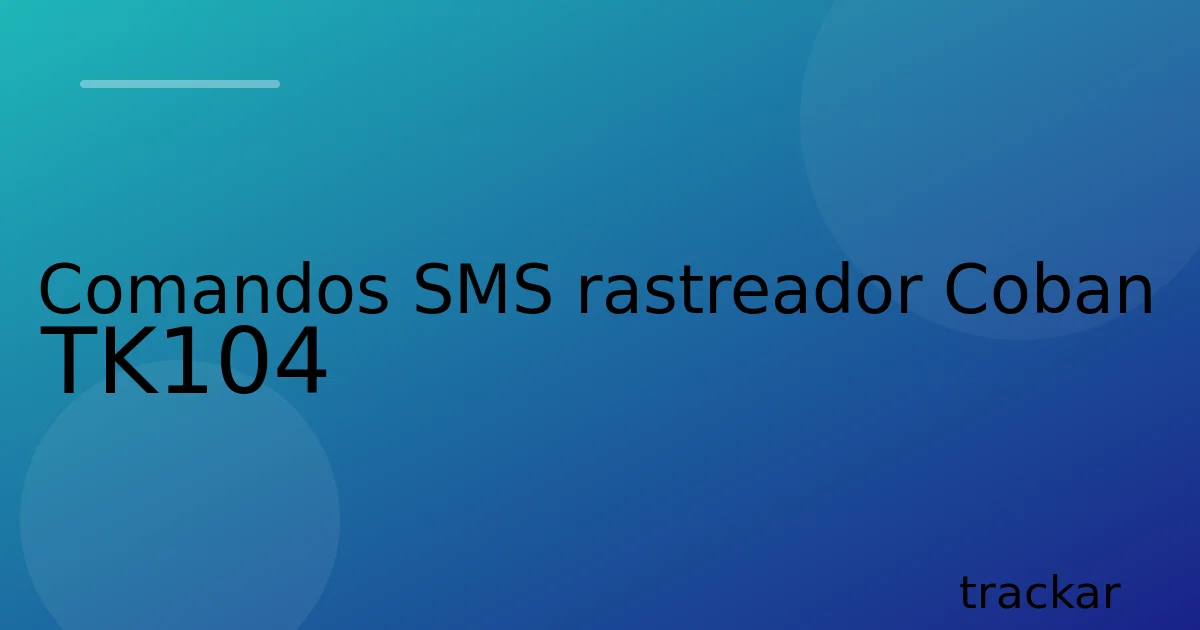 Comandos SMS rastreador Coban TK104