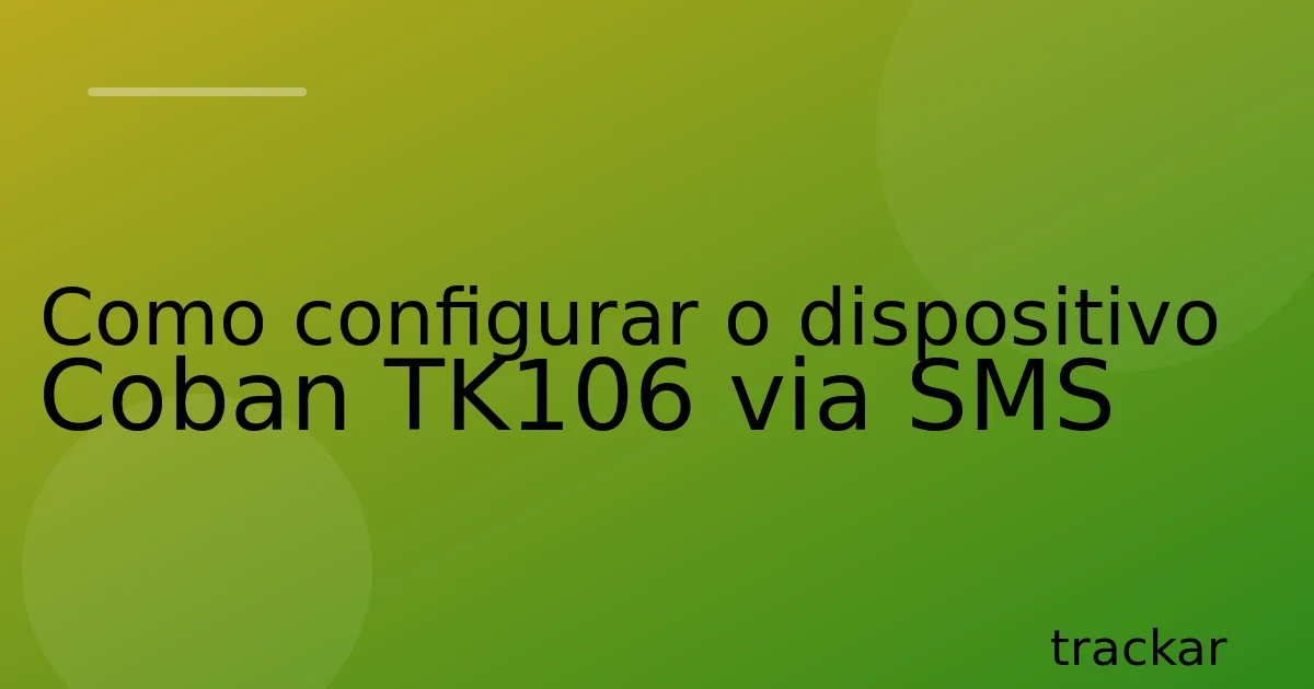 Como configurar o dispositivo Coban TK106 via SMS