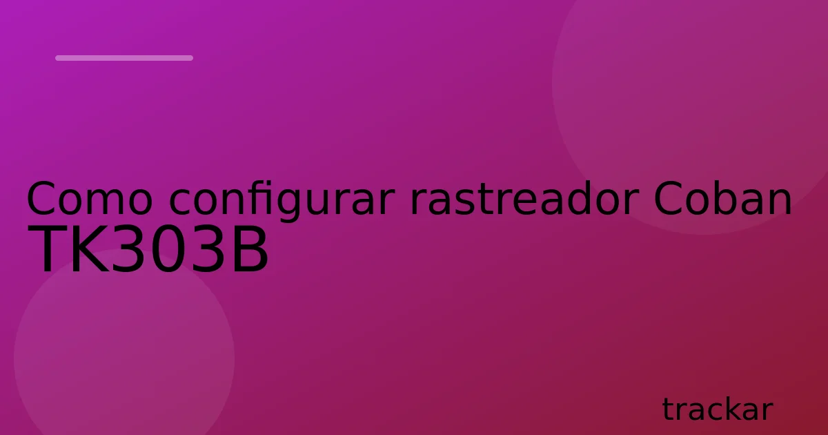 Como configurar rastreador Coban TK303B