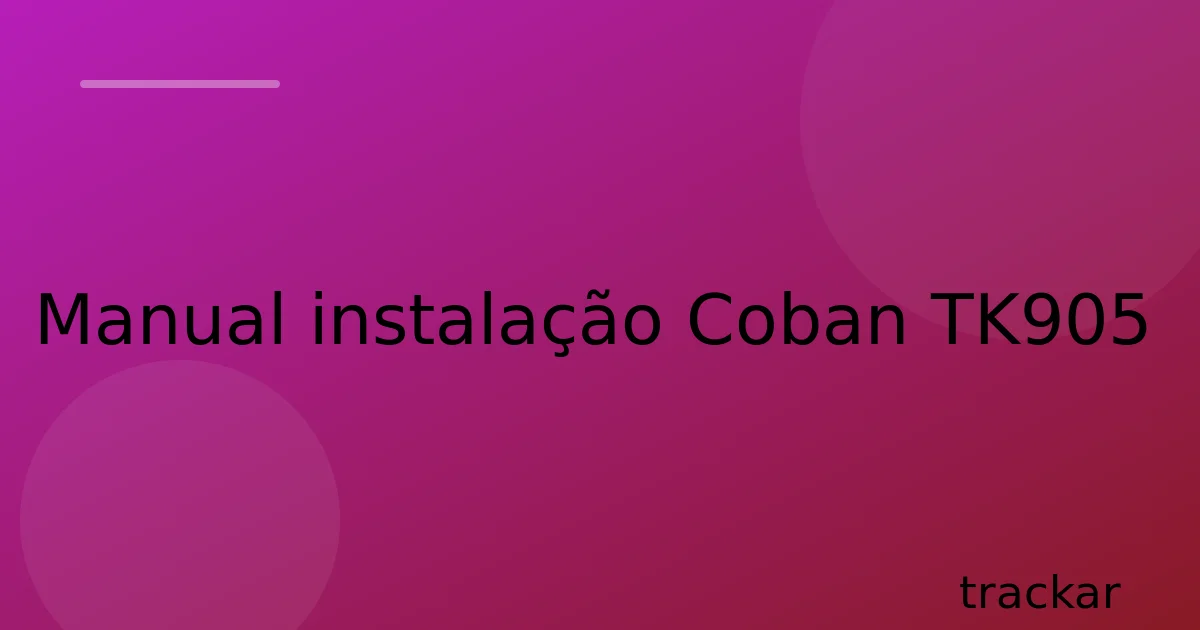 Manual instalação Coban TK905