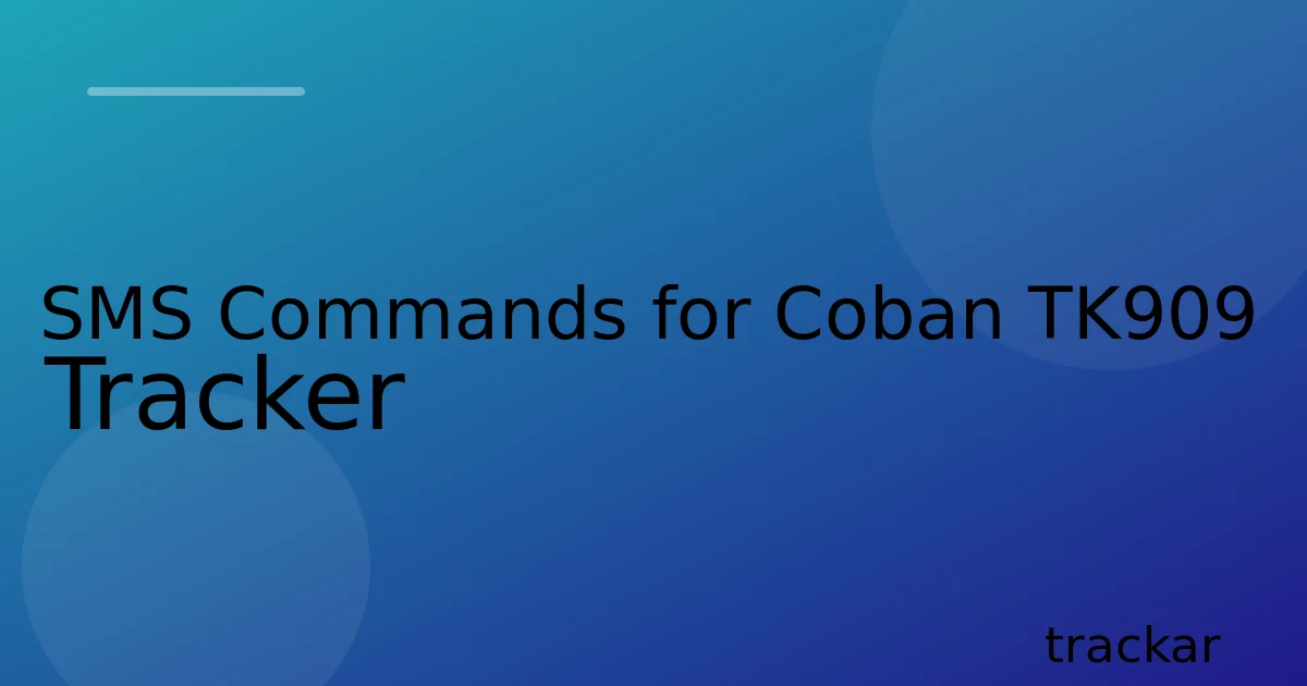 SMS Commands for Coban TK909 Tracker