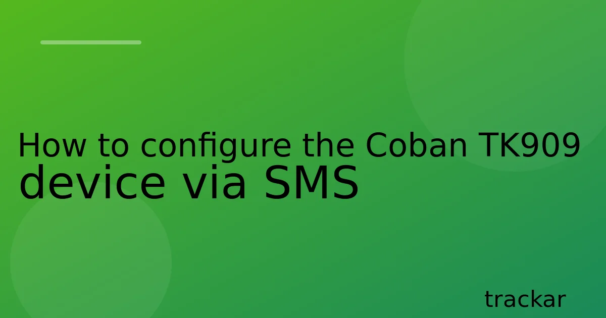 How to configure the Coban TK909 device via SMS