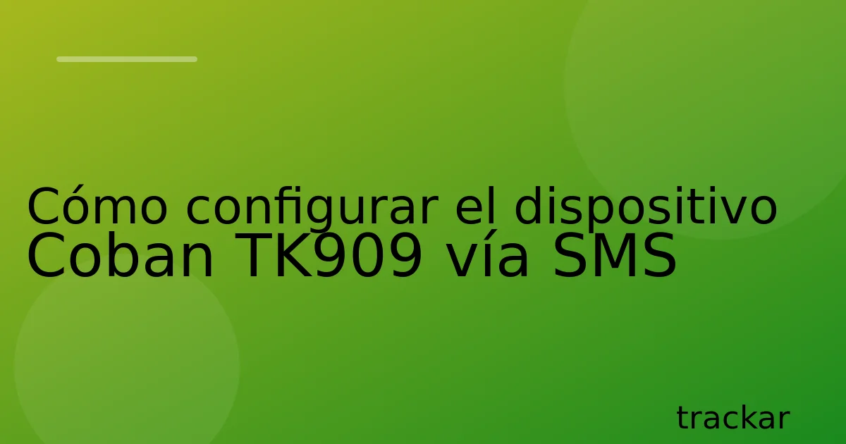 Cómo configurar el dispositivo Coban TK909 vía SMS