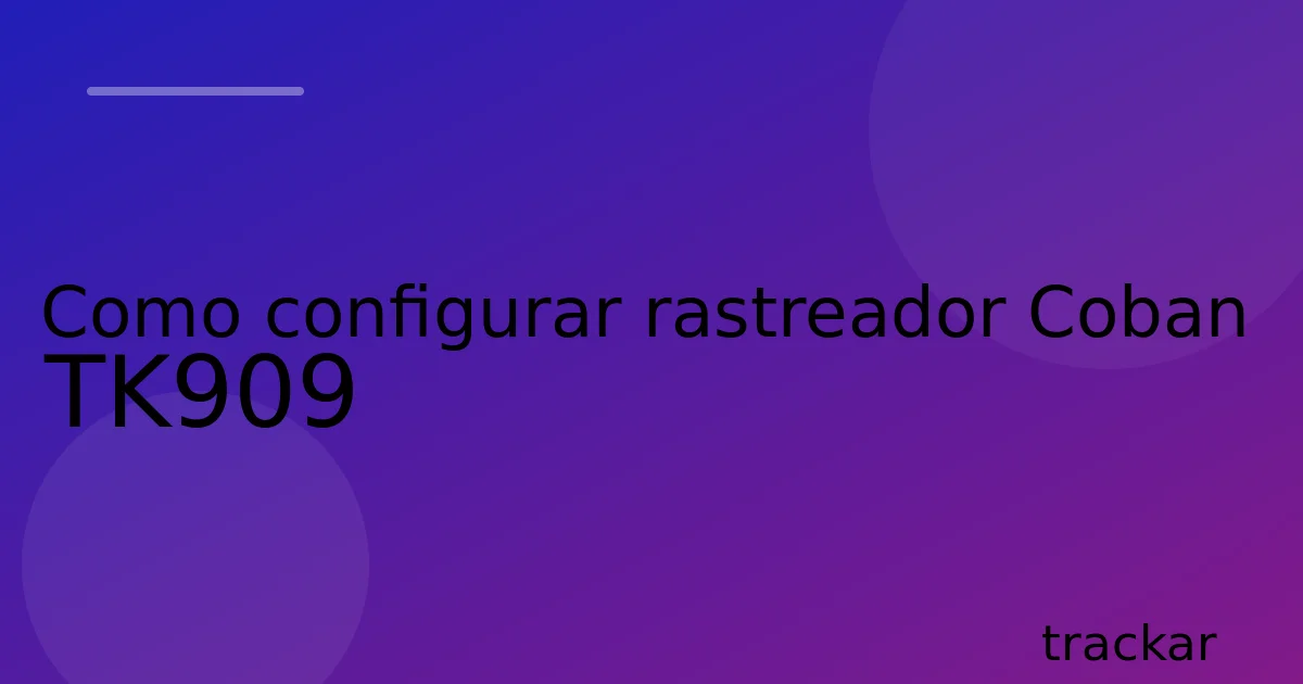 Como configurar rastreador Coban TK909