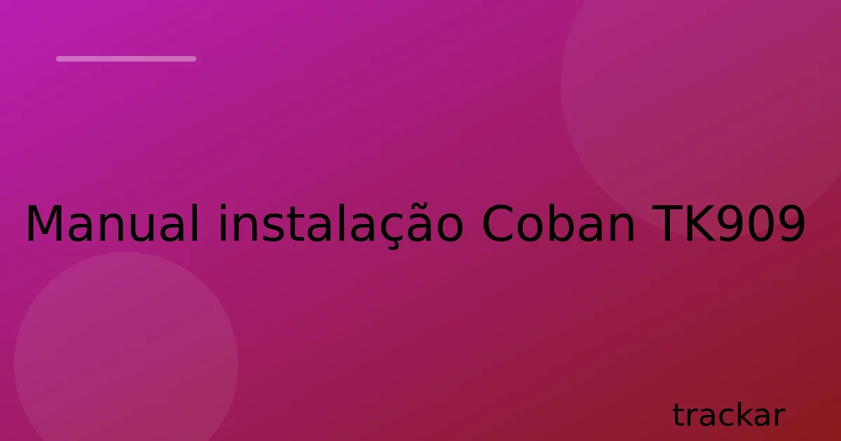 Manual instalação Coban TK909