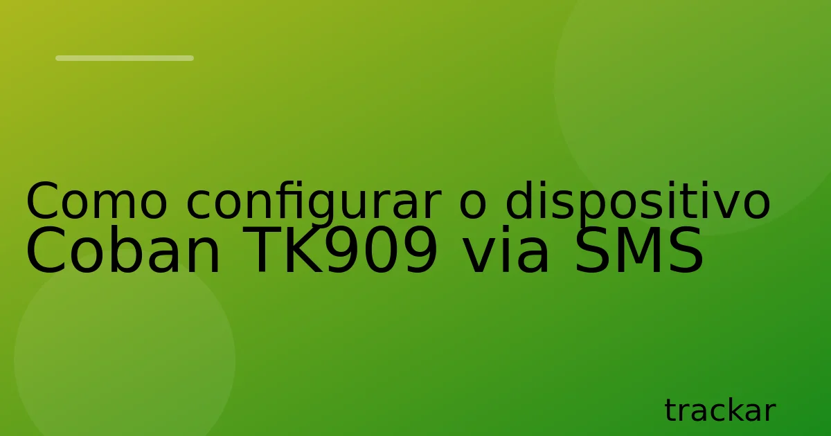 Como configurar o dispositivo Coban TK909 via SMS