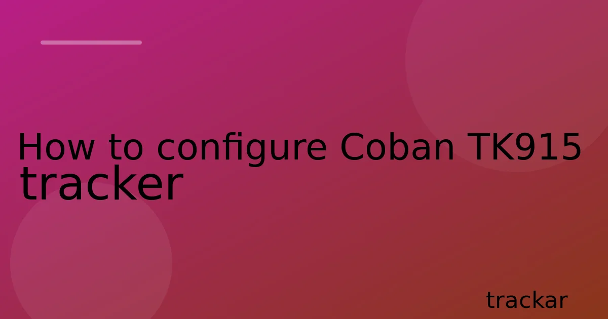 How to configure Coban TK915 tracker