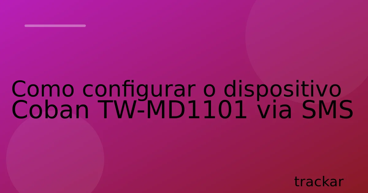 Como configurar o dispositivo Coban TW-MD1101 via SMS
