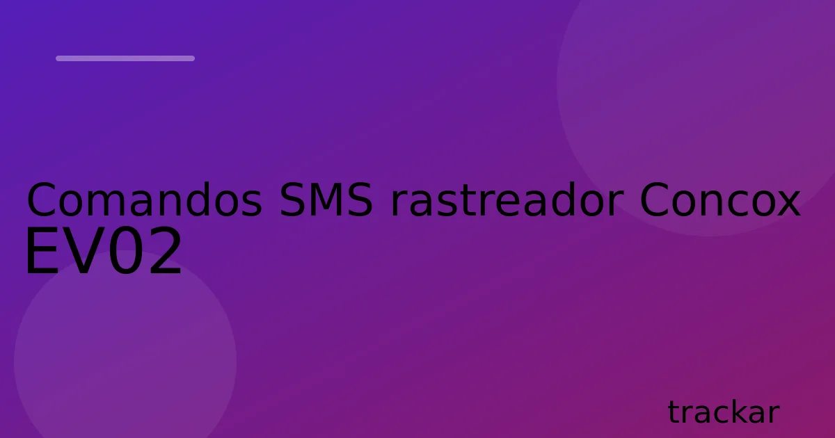 Comandos SMS rastreador Concox EV02