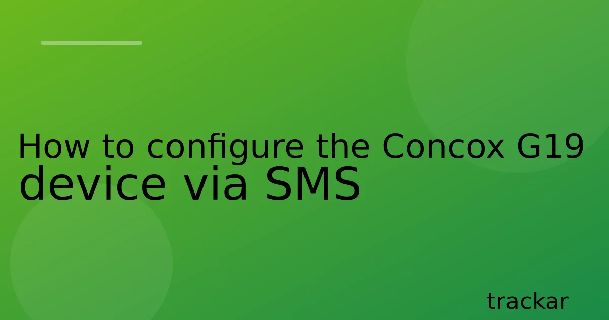 How to configure the Concox G19 device via SMS