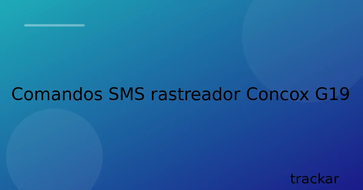 Comandos SMS rastreador Concox G19
