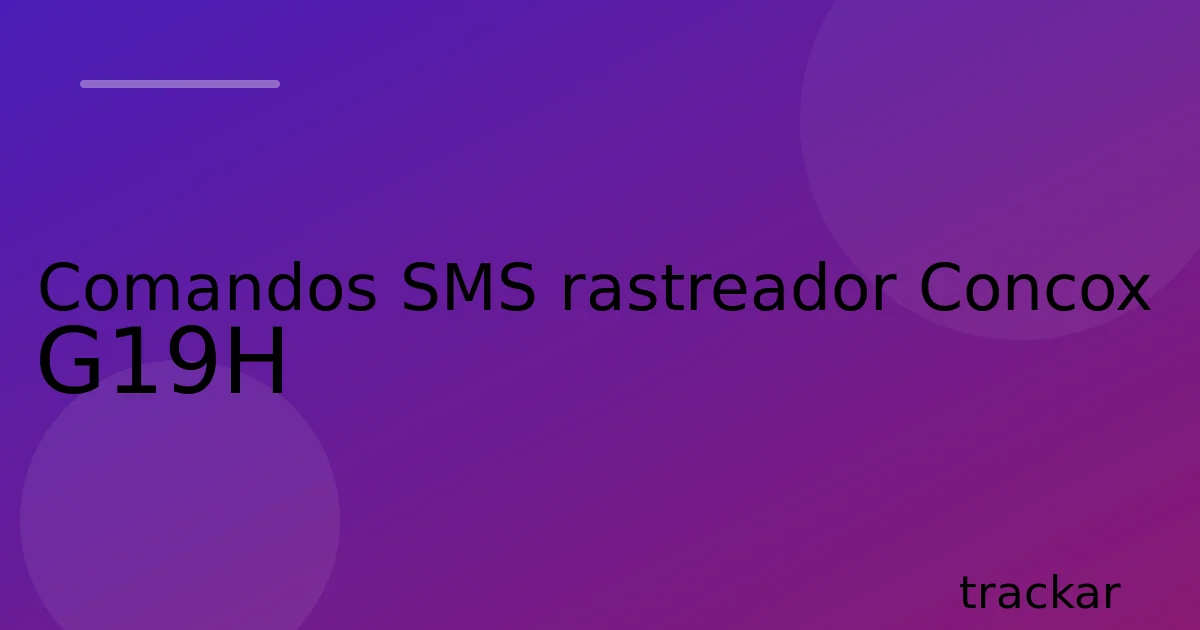 Comandos SMS rastreador Concox G19H