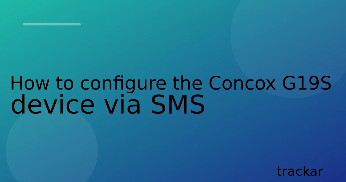 How to configure the Concox G19S device via SMS
