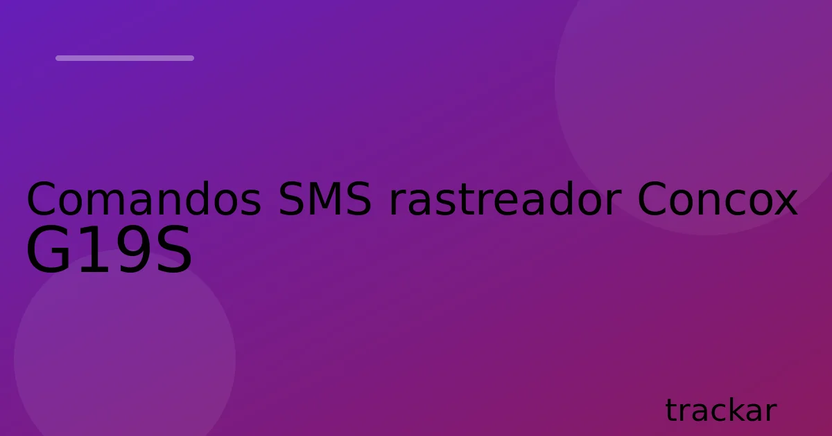 Comandos SMS rastreador Concox G19S