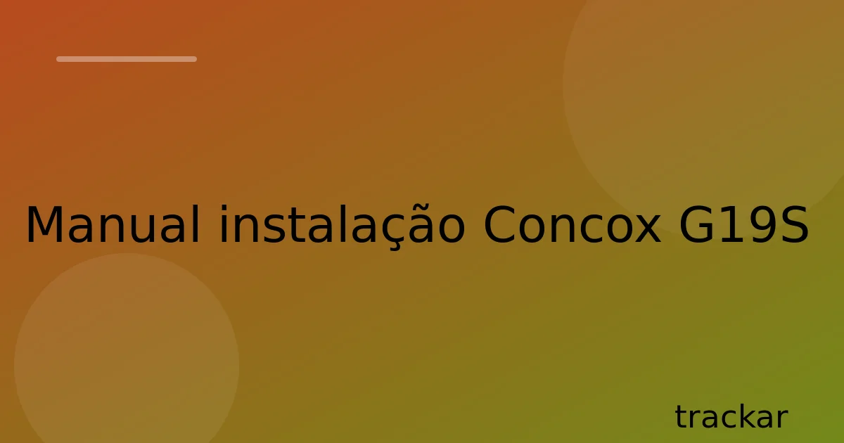 Manual instalação Concox G19S