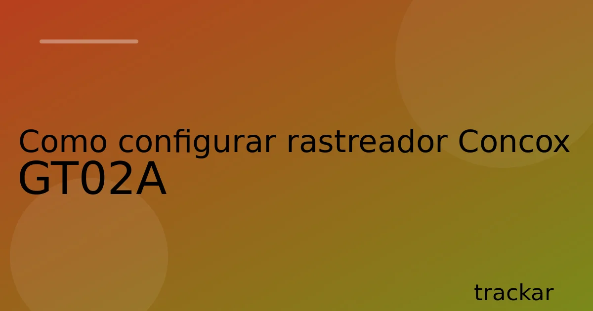Como configurar rastreador Concox GT02A