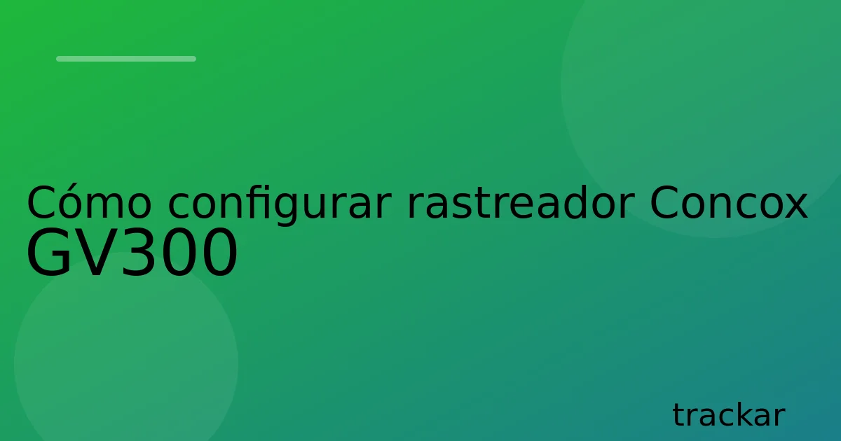 Cómo configurar rastreador Concox GV300