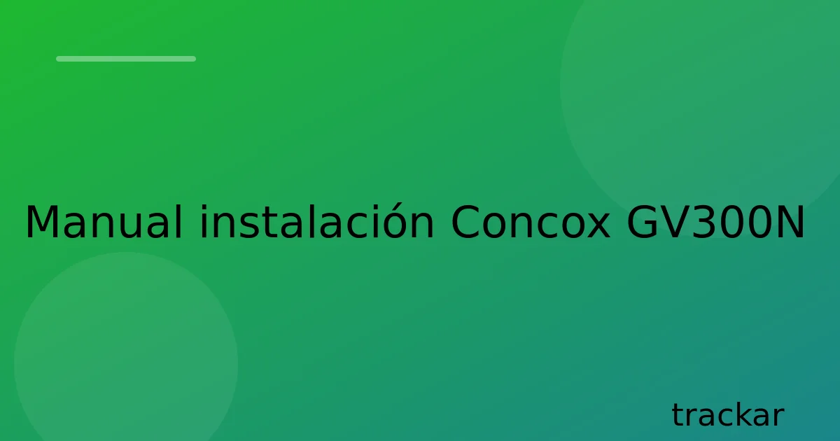 Manual instalación Concox GV300N