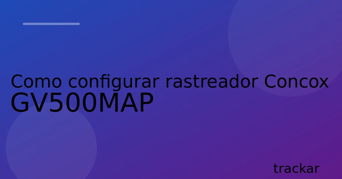 Como configurar rastreador Concox GV500MAP