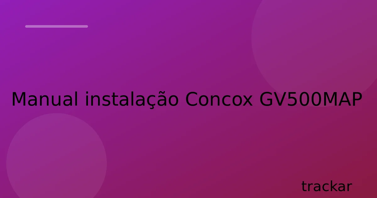 Manual instalação Concox GV500MAP