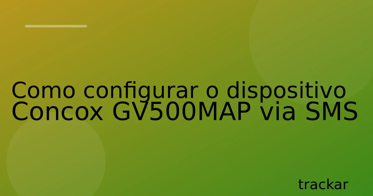 Como configurar o dispositivo Concox GV500MAP via SMS
