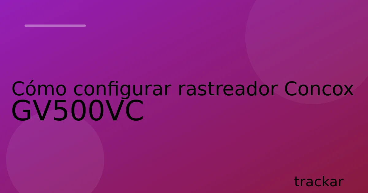 Cómo configurar rastreador Concox GV500VC